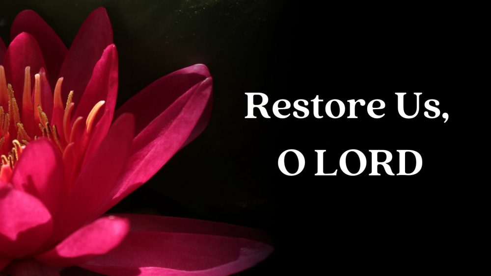 Restore Us, O LORD