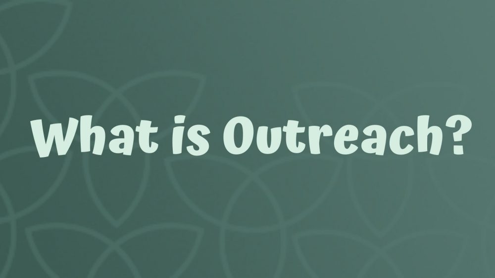 What is Outreach?