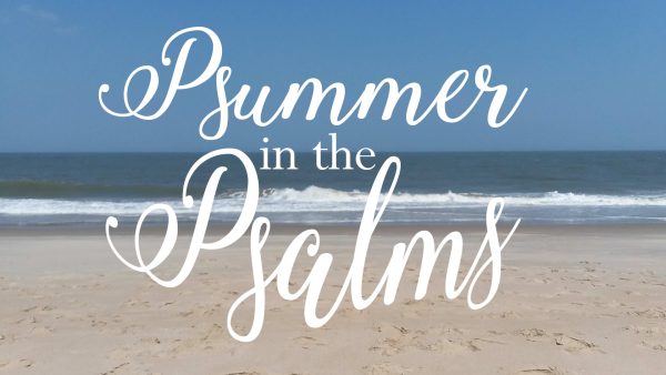 Psummer in the Psalms