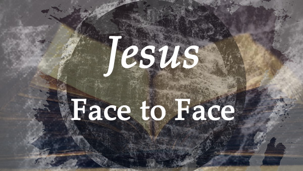 Jesus: Face to Face