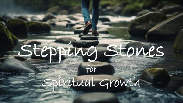 Stepping Stones for Spiritual Growth